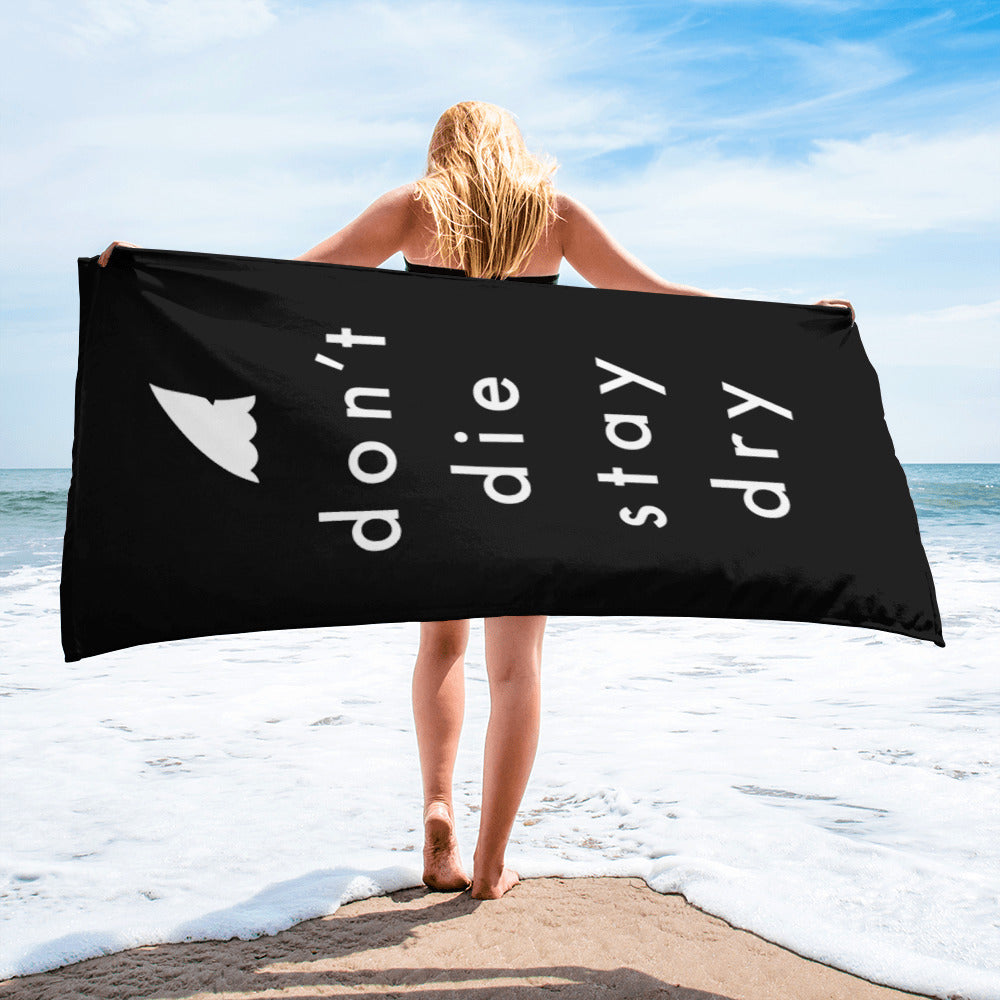 don't die, stay dry | towel