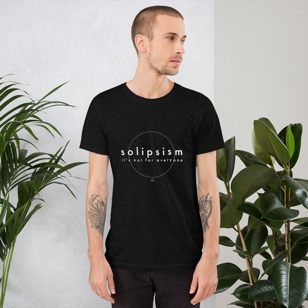 solipsism|For those times when even one is a crowd.