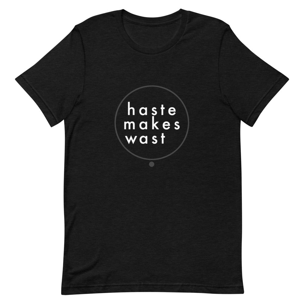 haste | Makes waste.